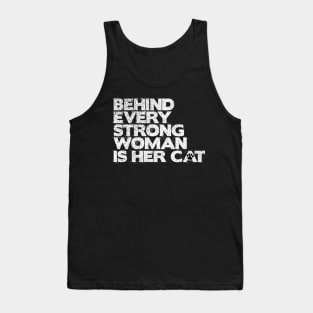 Behind Every Strong Woman Is Her Cat Tank Top